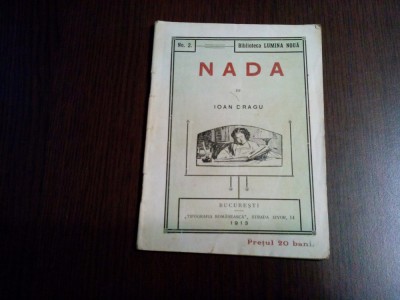 NADA - IOAN DRAGU - Biblioteca &amp;quot;Lumina Noua&amp;quot; No. 2, 1913, 40 p. foto
