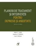 Cumpara ieftin Planuri de tratament si interventii pentru depresie si anxietate. Editia a doua/Robert L. Leahy, Stephen J.F Holland, Lata K. McGinn