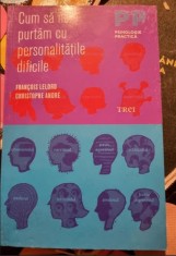 CUM SA NE PURTAM CU PERSONALITATILE DIFICILE-FRANCIOS LELORD- CHRISTOPHE ANDRE