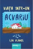 Cumpara ieftin Viata intr-un acvariu/Len Vlahos