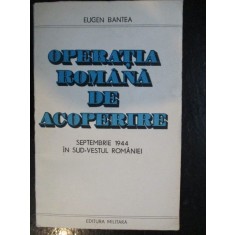 Operatia romana de acoperire Eugen Bantea