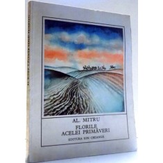 FLORILE ACELEI PRIMAVERI de AL. MITRU, ILUSTRATII de VASILE SOCOLIUC , 1977