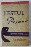 TESTUL PASIUNII - CALEA FARA EFORT CE CONDUCE LA DESCOPERIREA MENIRII TALE IN VIATA de JANET BRAY ATTWOOD si CHRIS ATTWOOD , 2014, CONTINE SUBLINIERI