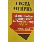 Arthur Block - Legea lui Murphy si alte motive pentru care treburile merg pe dos (Editia: 1991)