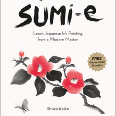 A Beginner's Guide to Sumi-E: Learn Japanese Ink Painting from a Modern Master (Online Video Tutorials)