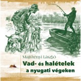 Vad- &eacute;s hal&eacute;telek a nyugati v&eacute;geken - Majth&eacute;nyi L&aacute;szl&oacute;