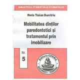 Mobilitatea dintilor parodontotici si tratamentul prin imobilizare - Horia Dumitriu