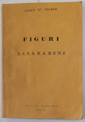 FIGURI BASARABENE de EUGEN ST. HOLBAN , CULEGERE DE DATE BIOGRAFICE , 1992 foto