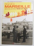 GRANDIR A MARSEILLE DANS LES ANNEES 1940 et 1950 par JEAN LORNAGE et EMMANUEL GALIERO , 2012