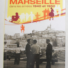 GRANDIR A MARSEILLE DANS LES ANNEES 1940 et 1950 par JEAN LORNAGE et EMMANUEL GALIERO , 2012
