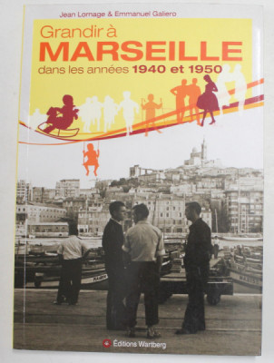 GRANDIR A MARSEILLE DANS LES ANNEES 1940 et 1950 par JEAN LORNAGE et EMMANUEL GALIERO , 2012 foto