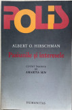 Pasiunile si interesele - Albert O. Hirschman