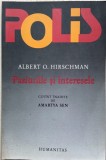 Pasiunile si interesele - Albert O. Hirschman, Humanitas