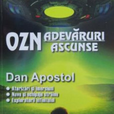 OZN, adevaruri ascunse - Dan Apostol