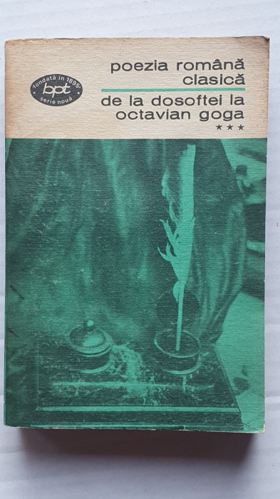 Poezia rom&acirc;nă clasică - de la Dosoftei la Octavian Goga (vol. 3) BPT 558