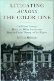 Melissa Milewski - Litigating Across the Color Line: Civil Cases Between Black