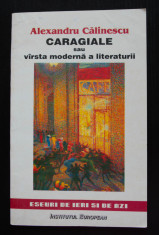 Alexandru Calinescu - Caragiale sau varsta moderna a literaturii (ed. II, rev.) foto