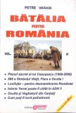 Batalia pentru Romania Vol. 2 - Petre Varain - Politica, Editura Obiectiv, 2004, 188 Pagini