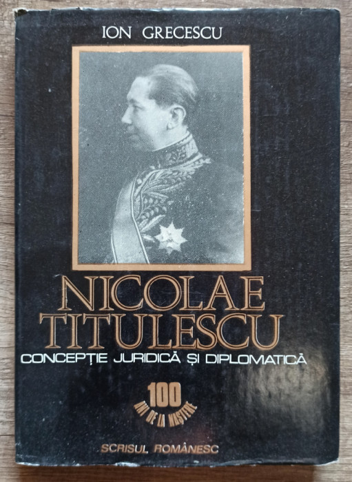 Nicolae Titulescu, conceptie juridica si diplomatica - Ion Grecescu