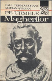 Pe urmele Magherilor Paul Cernovodeanu, Marian Stefan, 1983, Alta editura