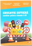 Educatie rutiera. Auxiliar pentru clasele I-IV | Daniela Luminita Barbu, Luminita Neagu, Luminita Bobes, Danil Zepisi, Alin Lucian Savescu, Gratiela A, Litera