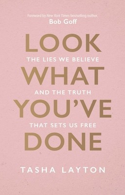 Look What You&amp;#039;ve Done: The Lies We Believe &amp;amp; the Truth That Sets Us Free foto