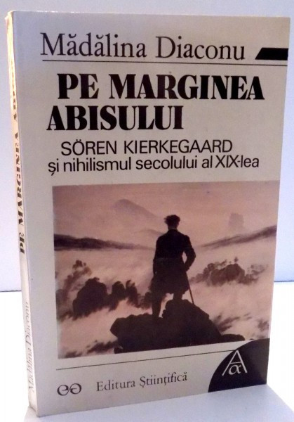 Mădălina Diaconu - Pe marginea abisului. Soren Kierkegaard și nihilismul...