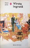 VARSTA INGRATA-HENRY JAMES-262134