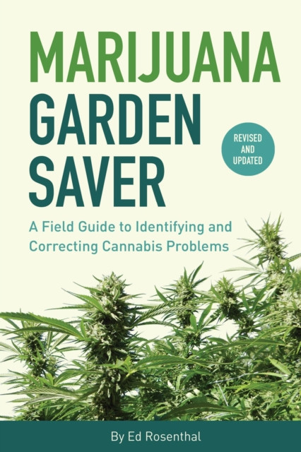 Marijuana Garden Saver: How to Diagnose and Fix Common Problems in All Types of Gardens