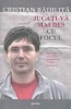 Jucati-va mai des cu focul - Cristian Badilita, Grinta, Poezie, Editie 2012