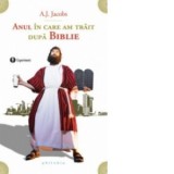 Anul in care am trait dupa Biblie - A. J. Jacobs