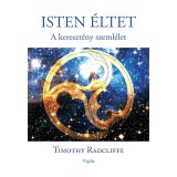 Isten &eacute;ltet - A kereszt&eacute;ny szeml&eacute;let - Timothy Radcliffe