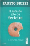Carte O suta de zile de fericire de Fausto Brizzi, Roman Beletristica, Editura Trei, Brosata, Romana, 2015