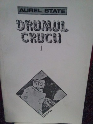 Aurel State - Drumul Crucii, vol. I (Editia: 1993) foto