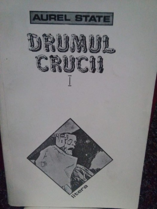 Aurel State - Drumul Crucii, vol. I (Editia: 1993)