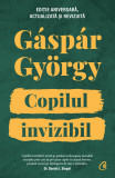 Copilul Invizibil Ed. Ii. Aniversara, Gaspar Gyorgy - Editura Curtea Veche