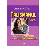 Talismanul tau - Jennifer K. Rhea