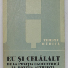 EU SI CELALALT, DE LA POZITIA EGOCENTRICA LA POZITIA ALTRUISTA de TIBERIU RUDICA , 1979