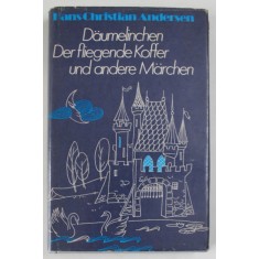 DAUMELINCHEN , DER FLIEGENDE KOFFER UND ANDERE MARCHEN von HANS CHRISTIAN ANDERSEN , 1976 , TEXT IN LIMBA GERMANA