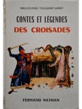 Maguelonne Toussaint Samat - Contes et legendes des croisades (Editia: 1961)