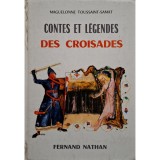 Maguelonne Toussaint Samat - Contes et legendes des croisades (Editia: 1961)