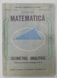 MATEMATICA , GEOMETRIE ANALITICA , MANUAL PENTRU CLASA A XI -A de CONSTANTIN UDRISTE ..GHEORGHE VERNIC , 1991