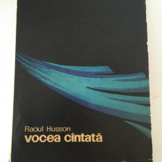 Vocea cantata - Raoul Husson (Editura Muzicala, 1968)