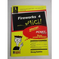 Fireworks 4 pentru... aMICI - Doug Sahlin - Editura Tehnica Bucuresti. 2003