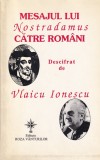 Mesajul lui Nostradamus catre romani, descifrat de Vlaicu Ionescu