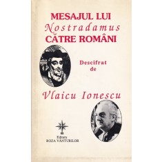 Mesajul lui Nostradamus catre romani, descifrat de Vlaicu Ionescu