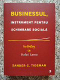 Businessul, Instrument Pentru Schimbare Sociala - Sander G. Tideman, In Dialog Cu Dalai Lama ,553831, Curtea Veche