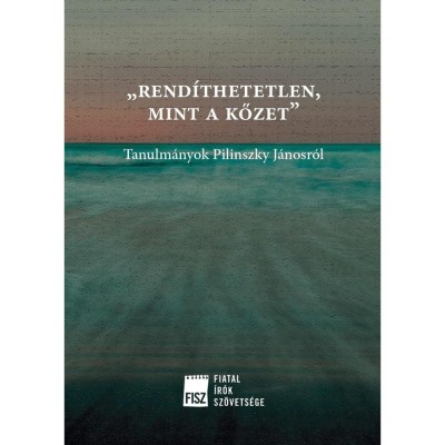 &amp;quot;rend&amp;iacute;thetetlen, mint a kőzet&amp;quot;. Tanulm&amp;aacute;nyok Pilinszky J&amp;aacute;nosr&amp;oacute;l - M&amp;aacute;rtonffy Marcell foto