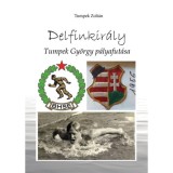 Delfinkir&aacute;ly - Tumpek Gy&ouml;rgy p&aacute;lyafut&aacute;sa - Tumpek Zolt&aacute;n