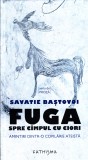 Fuga Spre Campul Cu Ciori, Savatie Bastovoi - Editura Cathisma